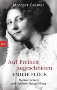 Auf Freiheit zugeschnitten: Emilie Flöge : Modeschöpferin und Gefährtin Gustav Klimts (btb Bd.71413) （2016. 304 S. 26 s/w-Abb. + 4 Seiten farbiger Bildteil. 188 mm）