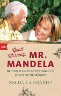 Good Morning, Mr. Mandela : Nelson Mandelas persönliche Assistentin erzählt (btb 71475) （2016. 480 S. SW-Abb. 187 mm）