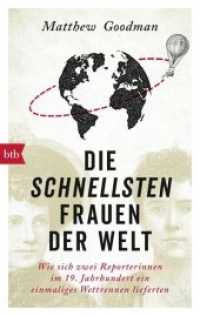 Die schnellsten Frauen der Welt : Wie sich zwei Reporterinnen im 19. Jahrhundert ein einmaliges Wettrennen lieferten (btb 71541) （2017. 720 S. ca. 10 s/w-Abb. 187 mm）