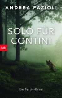 Solo für Contini : Ein Tessin-Krimi (Privatdetektiv Elia Contini ermittelt / Ein Fall für Elia Contini 7) （Deutsche Erstausgabe. 2019. 320 S. 1 SW-Abb. 187 mm）