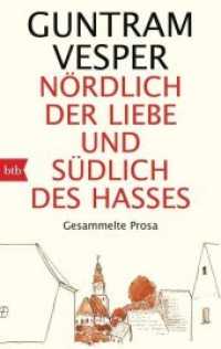Nördlich der Liebe und südlich des Hasses : Gesammelte Prosa (btb .71790) （2019. 688 S. SW-Abb. 188 mm）