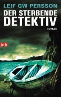 Der sterbende Detektiv : Roman. Ausgezeichnet mit dem Schwedischen Krimipreis 2010 (Lars M. Johansson 6) （2012. 544 S. 188 mm）