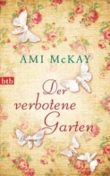 Der verbotene Garten : Roman. Deutsche Erstausgabe (btb Bd.74532) （2013. 384 S. 187 mm）