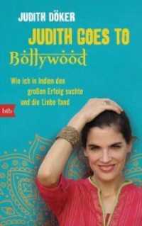 Judith goes to Bollywood : Wie ich in Indien den gro&szlig;en Erfolg suchte und die Liebe fand (btb 74645) （Originalausgabe. 2015. 320 S. mit farbigem Bildteil. 216 mm）