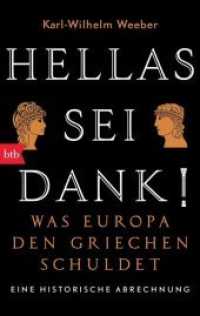 Hellas sei Dank! : Was Europa den Griechen schuldet - Eine historische Abrechnung (btb 74804) （2014. 400 S. 188 mm）