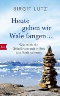 Heute gehen wir Wale fangen : Wie mich die Grönländer mit in ihre Welt nahmen （Originalausgabe. 448 S. 100 Farbabb. 222 mm）