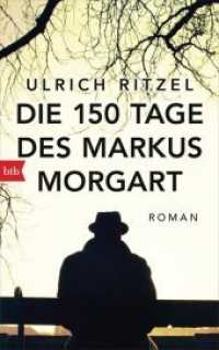 Die 150 Tage des Markus Morgart : Roman （2019. 480 S. 220 mm）