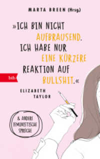»Ich bin nicht aufbrausend. Ich habe nur eine kürzere Reaktion auf Bullshit.« Elizabeth Taylor : Und andere feministische Sprüche （2025. 128 S. durchgehend farbig illustriert. 221 mm）