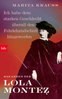 'Ich habe dem starken Geschlecht überall den Fehdehandschuh hingeworfen' : Das Leben der Lola Montez （2022. 352 S. ca. 42 Abb. 201 mm）