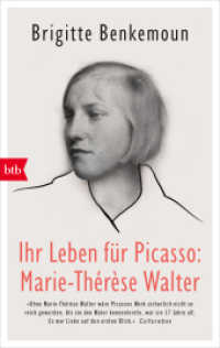 Ihr Leben für Picasso: Marie-Thérèse Walter （Deutsche Erstausgabe. 2024. 240 S. 188 mm）