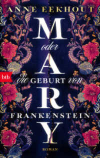 Mary oder die Geburt von Frankenstein : Roman （2024. 416 S. 187 mm）