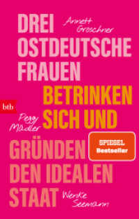 Drei ostdeutsche Frauen betrinken sich und gründen den idealen Staat （2025. 320 S. 33 SW-Abb. 187 mm）