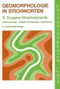 Geomorphologie in Stichworten : III Exogene Morphodynamik. - Karstmorphologie - Glazialer Formenschatz - Küstenformen. (Hirt's Stichwortbücher) （6. Aufl. 2007. 164 S. 42 SW-Abb., 3 Tabellen. 19 cm）