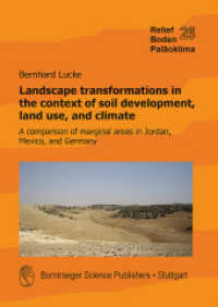 Landscape transformations in the context of soil development, land use, and climate : A comparison of marginal areas in Jordan, Mexico, and Germany (Relief, Boden, Pal&auml;oklima 26) （2017. 199 S. 14 Tabellen, 70 Abb. 24 cm）