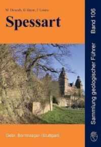 Spessart : Geologische Entwicklung und Struktur, Gesteine und Minerale (Sammlung geologischer Führer 106) （2011. VII, 368 S. 103 Abb., 2 Ktn. 19.5 cm）