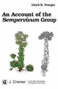 An Account of the Sempervivum Group （2012. 265 S. 107 Abb. 24 cm）