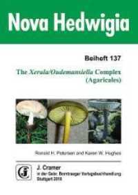 The Xerula/Oudemansiella Complex (Agaricales) (Nova Hedwigia 137) （2010. 625 S. 31 farb. Abb. 24 cm）