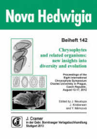 Chrysophytes and related organisms: new insights into diversity and evolution : Proceedings of the Eight International Chrysophyte Symposium, Charles University of Prague, Czech Republic, August 12-17, 2012 (Nova Hedwigia, Beihefte 142) （2013. IX, 190 S. 354 Abb., 20 Tabellen. 240 mm）