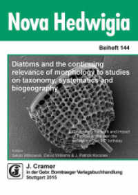 Diatoms and the continuing relevance of morphology to studies on taxonomy, systematics and biogeography : Celebrating the work and impact of Patricia A. Sims on the occasion of her 80th birthday (Nova Hedwigia 144) （2015. VI, 228 S. 560 Abb., 5 Tabellen. 24 cm）
