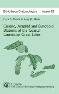 Centric, Araphid and Eunotioid Diatoms of the Coastal Laurentian Great Lakes : Sampling, Taxonomic Descriptions and Environmental Characteristics (Bibliotheca Diatomologica .62) （2015. 184 S. 23 cm）