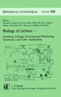 Biology of Lichens - Symbiosis, Ecology, Environmental Monitoring, Systematics and Cyber Applications : Selected papers related in part to the IAL 6 Symposium, Asilomar, California 2008 (Bibliotheca Lichenologica 105) （2010. VI, 256 S. 81 Abb., 19 Tabellen. 23 cm）