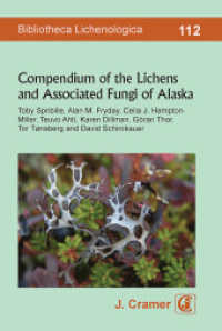Compendium of the Lichens and Associated Fungi of Alaska (Bibliotheca Lichenologica 112) （2023. 522 S. 4 Abb. 210 mm）