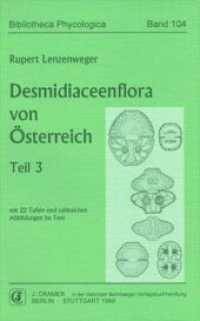 Desmidiaceenflora von &Ouml;sterreich / Desmidiaceenflora von &Ouml;sterreich, Teil 3 (Bibliotheca Phycologica 104) （1., Aufl. 1999. 218 S. zahlr. Abb. 22 cm）