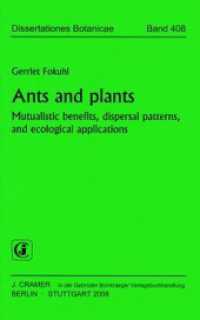 Ants and plants : Mutualistic benefits, dispersal patterns, and ecological applications (Dissertationes Botanicae 408) （2008. 118 S. 30 Abb. 23 cm）