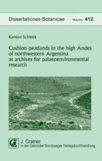 Cushion peatlands in the high Andes of northwestern Argentina as archives for palaeoenvironmental research (Dissertationes Botanicae 412) （2014. 176 S. 47 Abb., 5 Tabellen. 23 cm）