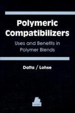 Polymeric Compatibilizers : Uses and Benefits in Polymer Blends