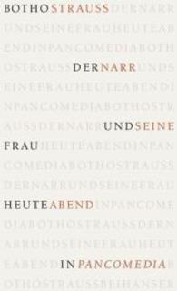 ボート・シュトラウス新作戯曲<br>Der Narr und seine Frau heute abend in Pancomedia （2001. 142 S. 19 cm）