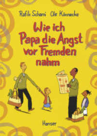 Wie ich Papa die Angst vor Fremden nahm : Ausgezeichnet mit dem Illustrationspreis für Kinder- und Jugendbücher 2004 （8. Aufl. 2003. 32 S. m. zahlr. bunten Bild. 283 mm）