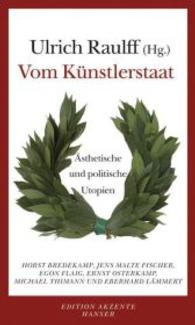 芸術家国家：美学的政治的ユートピア（ホルスト・ブレーデカンプ、他寄稿）<br>Vom Künstlerstaat : Ästhetische und politische Utopien. Mit Beitr. v. Horst Bredekamp, Jens M. Fischer, Egon Flaig u. a. (Edition Akzente) （2006. 187 S. m. 8 Abb. 20 cm）