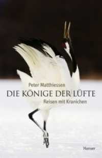 Die Könige der Lüfte : Reisen mit Kranichen （2007. 367 S. m. Farbtaf. 219 mm）