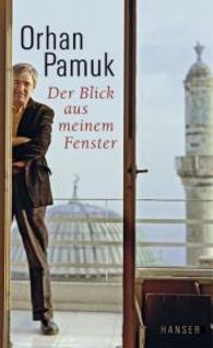 Der Blick aus meinem Fenster : Betrachtungen （2006. 255 S. 21 cm）