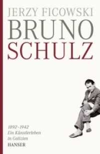 Bruno Schulz 1892-1942 : Ein Künstlerleben in Galizien （2008. 186 S. m. 17 Abb. 219 mm）
