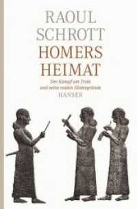 Homers Heimat : Der Kampf um Troia und seine realen Hintergründe （2008. 426 S. 219 mm）