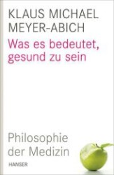 Was es bedeutet, gesund zu sein : Philosophie der Medizin （2010. 639 S. 22 cm）