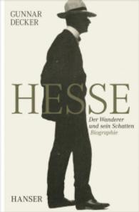 ヘッセ伝：さまよい人とその影<br>Hermann Hesse : Der Wanderer und sein Schatten. Biographie （2012. 704 S. m. Abb. 22 cm）