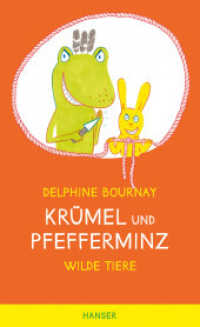 Krümel und Pfefferminz - Wilde Tiere : Nominiert für den Deutschen Jugendliteraturpreis 2014, Kategorie Bilderbuch (Krümel und Pfefferminz) （2013. 120 S. Mit zahlreichen farbigen Abbildungen. 209 mm）