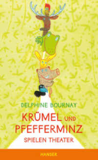 Krümel und Pfefferminz - Spielen Theater (Krümel und Pfefferminz) （2013. 120 S. Mit zahlreichen farbigen Abbildungen. 209 mm）