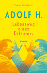 Adolf H. - Lebensweg eines Diktators （2. Aufl. 2015. 352 S. m. Abb. 219 mm）