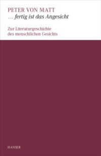 ... fertig ist das Angesicht : Zur Literaturgeschichte des menschlichen Gesichts （2014. 230 S. 201 mm）