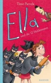 Ella und die 12 Heldentaten (Die Ella-Reihe 12) （2016. 176 S. m. zahlr. Illustr. 209 mm）
