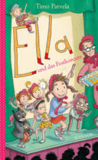 Ella und das Festkonzert (Die Ella-Reihe 13) （2016. 152 S. m. zahlr. Illustr. 210 mm）