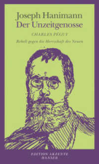 Der Unzeitgenosse : Charles P&eacute;guy - Rebell gegen die Herrschaft des Neuen (Edition Akzente) （2017. 240 S. 203 mm）