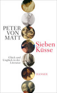 Sieben Küsse : Glück und Unglück in der Literatur （2017. 288 S. 211 mm）