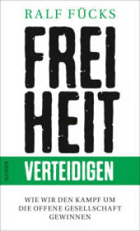 Freiheit verteidigen : Wie wir den Kampf um die offene Gesellschaft gewinnen （2017. 256 S. 205 mm）