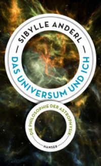 Das Universum und ich : Die Philosophie der Astrophysik （5. Aufl. 2017. 256 S. 211 mm）