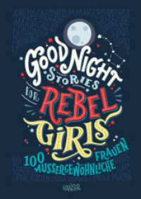 Good Night Stories for Rebel Girls Bd.1 : 100 außergewöhnliche Frauen （27. Aufl. 2017. 224 S. Durchgehend farbig illustriert. 243 mm）